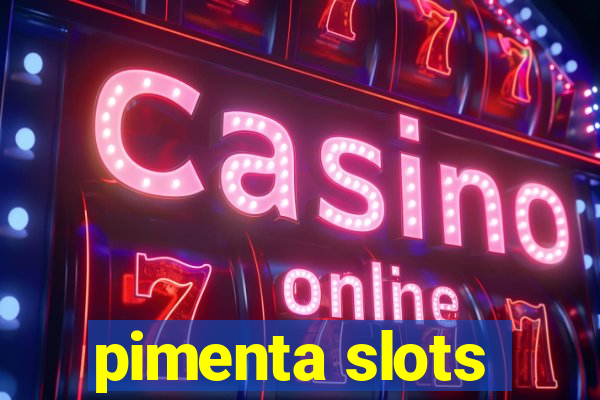 pimenta slots